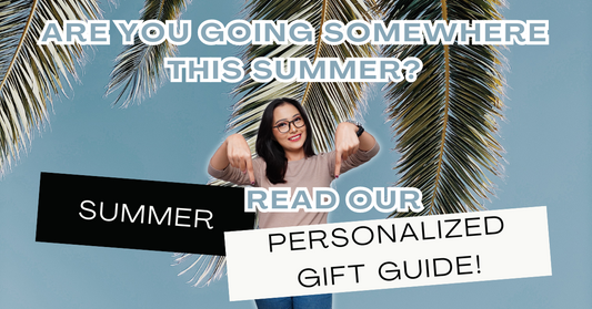 The Ultimate Travel Gift Guide: Personalized Gifts for Your Summer Adventures