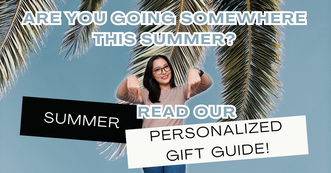 The Ultimate Travel Gift Guide: Personalized Gifts for Your Summer Adventures