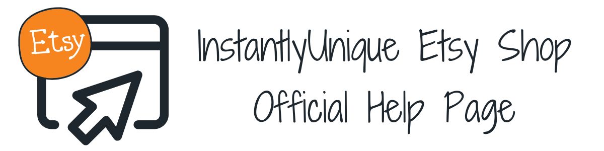 InstantlyUnique Etsy Shop Help Page