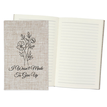 I Wasn't Made to Give Up - Affirmation Quote Burlap Notebook Journal with Lined Pages