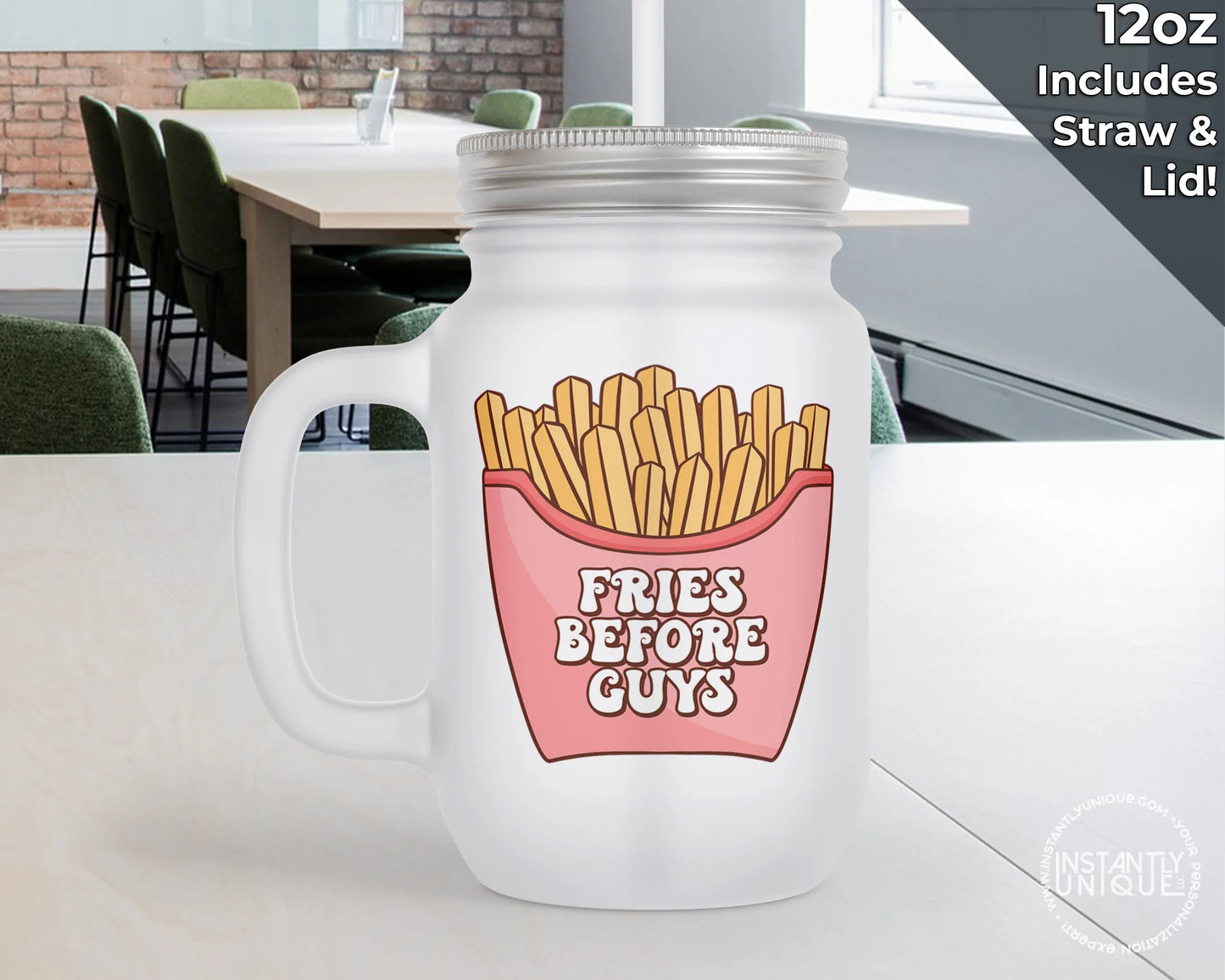 Fries Before Guys Design - 12oz Frosted Glass Mason Jar with Lid and Straw