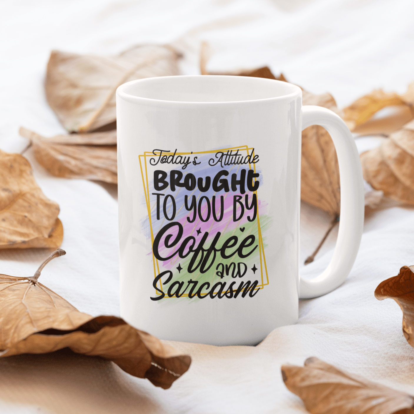 Today's Attitude Brought to You by Coffee, Sarcastic 15oz Ceramic Coffee Mug